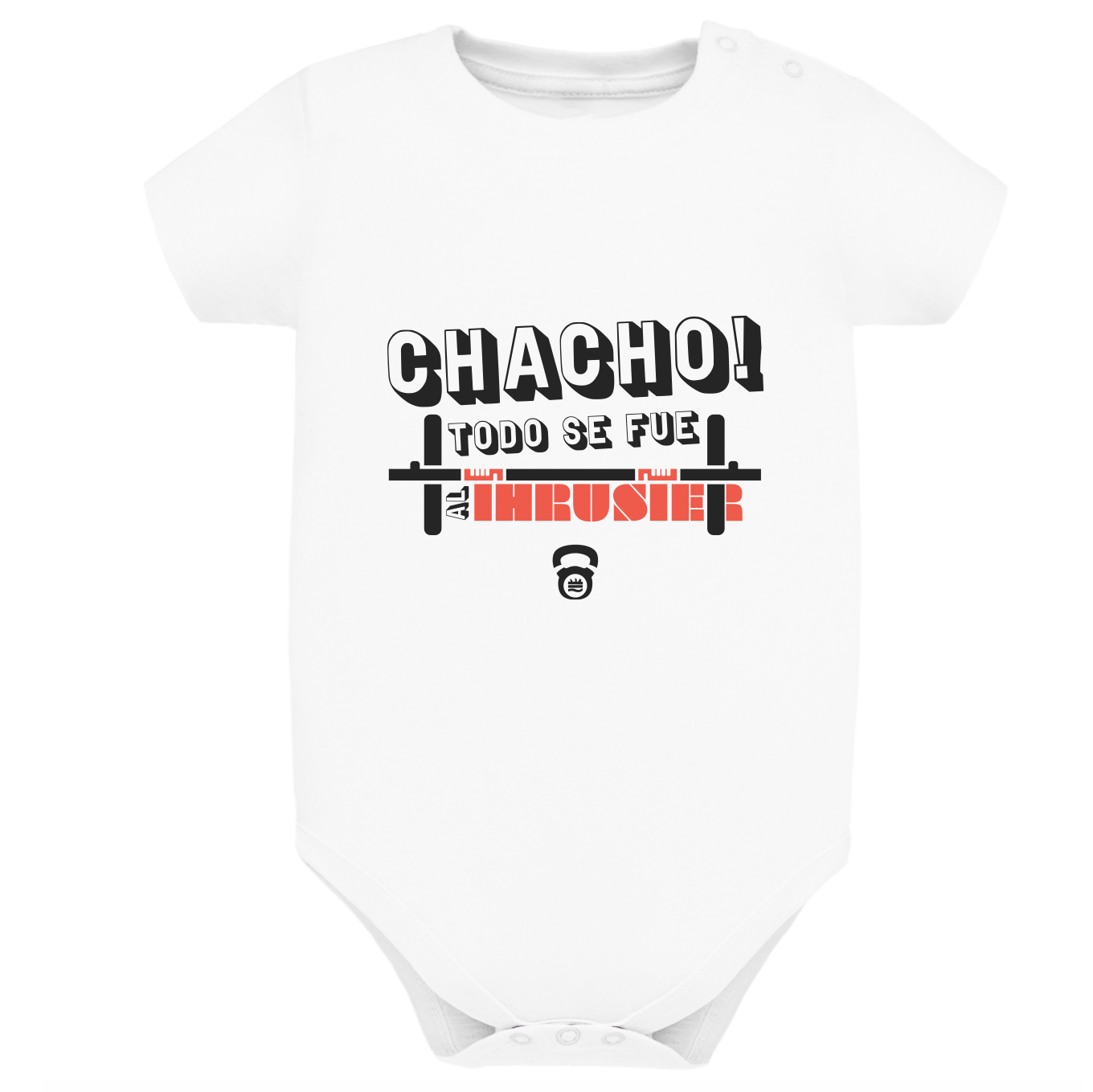 Body de bebé BL ¨Chacho! Todo se fue al Thruster¨