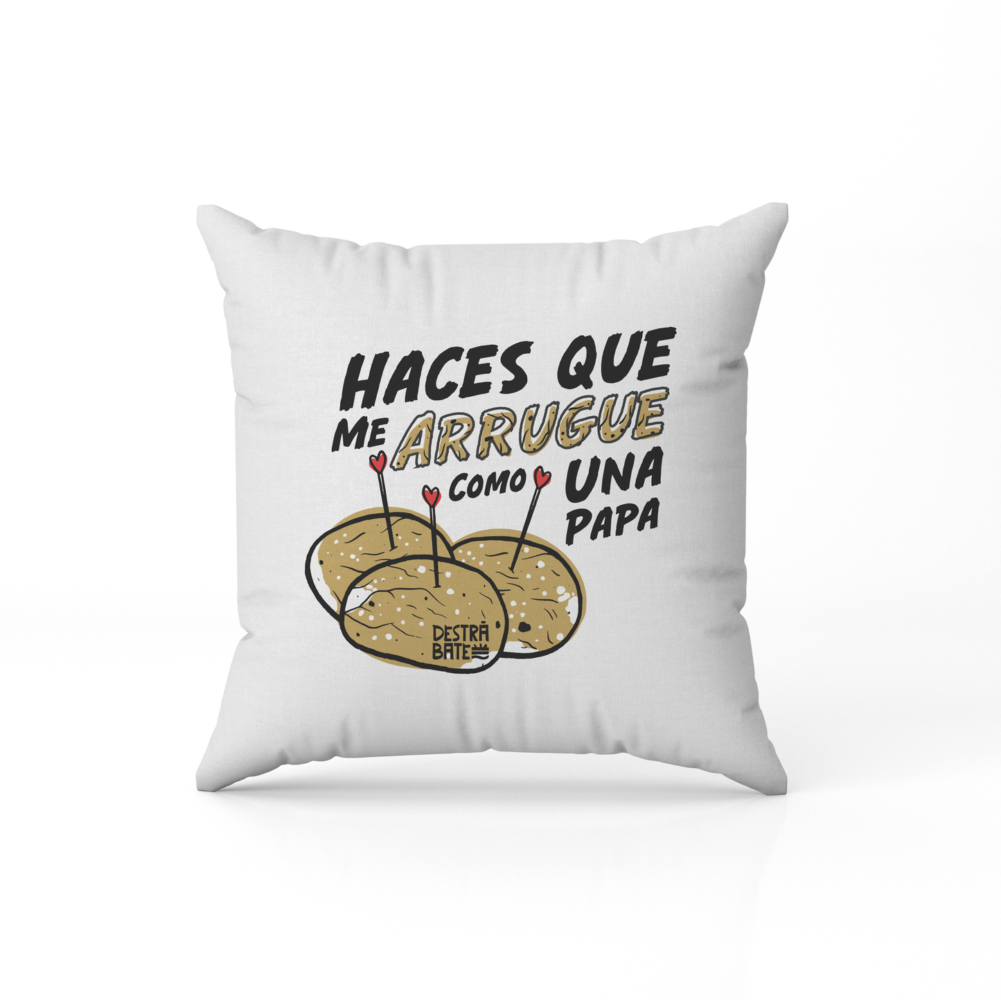 Cojín "Haces que me arrugue como..."