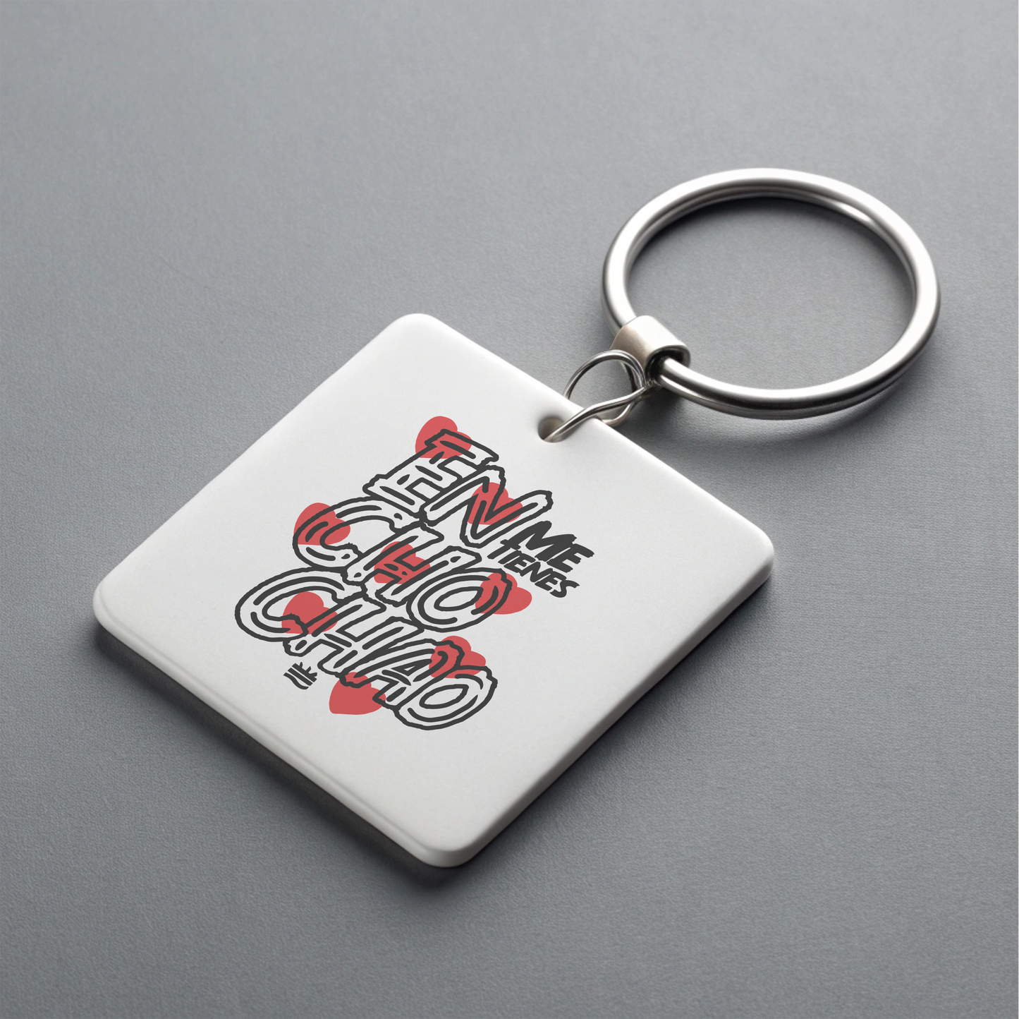 Llavero ''Me tienes enchochao''