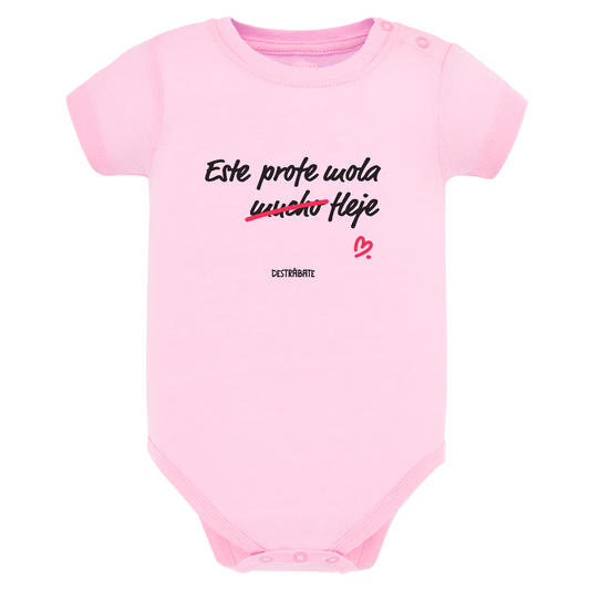 Body de bebé Rosa ¨Este profe, mola fleje"