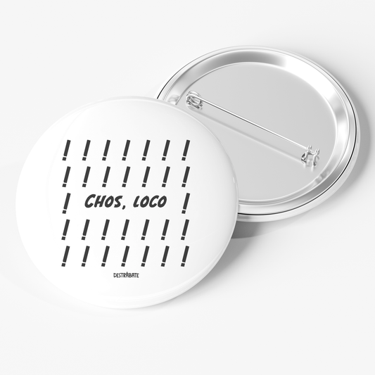 Chapa ''Chos, loco'' Opción 2