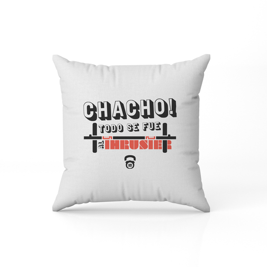 Cojín ''Chacho! Todo se fue al Thruster''