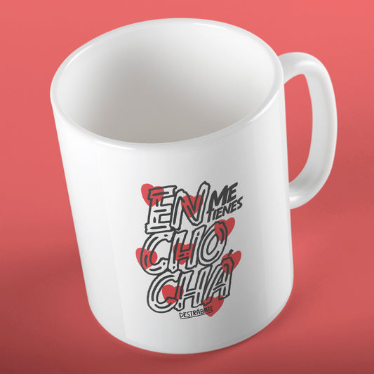 Taza ''Me tienes enchochá''